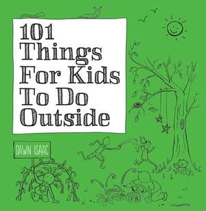 101 Things for Kids to Do Outside de Dawn Isaac