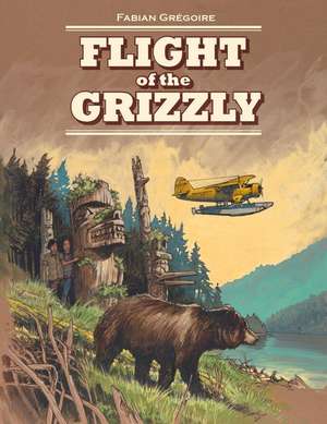 Flight of the Grizzly de Fabian Gregoire