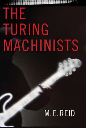 The Turing Machinists de M. E. Reid