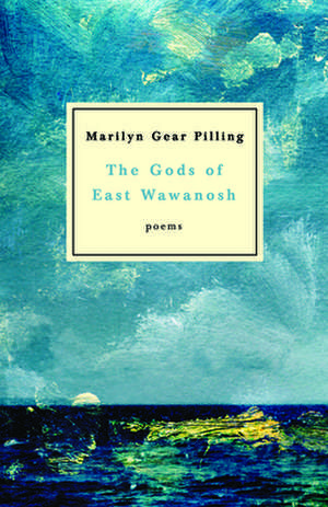 The Gods of East Wawanosh de Marilyn Gear Pilling