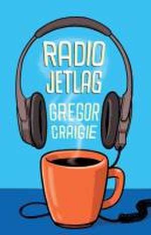 Radio Jet Lag de Gregor Craigie