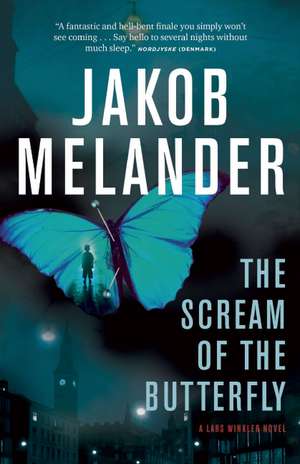 The Scream of the Butterfly: A Lars Winkler Novel de Jakob Melander