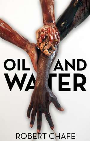 Oil and Water de Robert Chafe