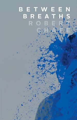 Between Breaths de Robert Chafe