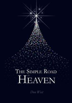 The Simple Road to Heaven de Don West