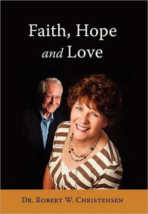 Christensen, R: Faith, Hope and Love