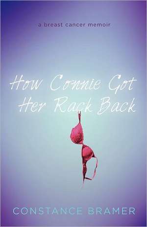 How Connie Got Her Rack Back de Constance Bramer