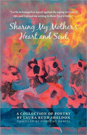 Sharing My Mother's Heart and Soul de Laura Ruth Sheldon