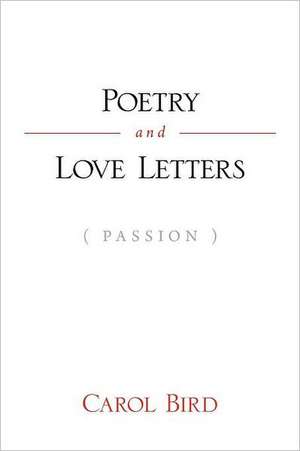 Poetry and Love Letters de Carol Bird