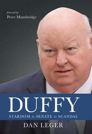 Duffy: Stardom to Senate to Scandal de Dan Leger