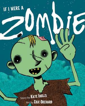 If I Were a Zombie de Kate Inglis