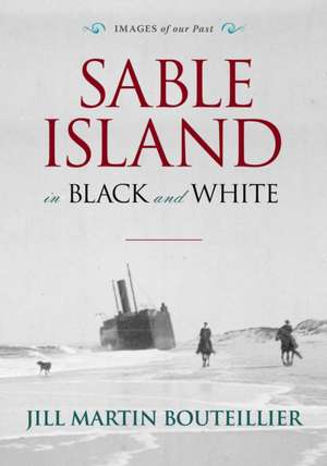 Sable Island in Black and White de Jill Martin Bouteillier