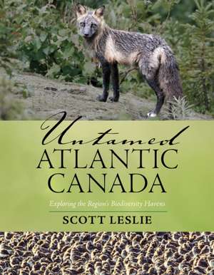 Untamed Atlantic Canada de Scott Leslie