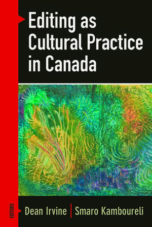 Editing as Cultural Practice in Canada de Dean Irvine