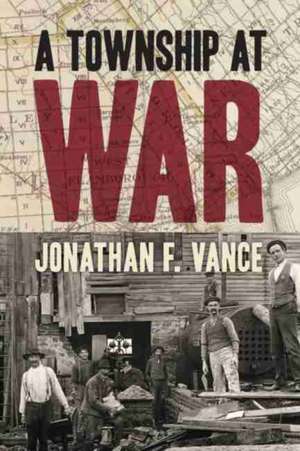 A Township at War de Jonathan F Vance