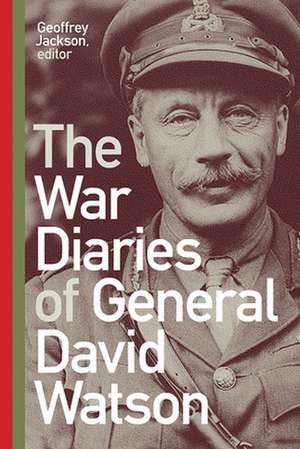 The War Diaries of General David Watson de Geoffrey Jackson