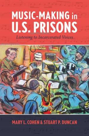 Music-Making in U.S. Prisons de Mary L Cohen