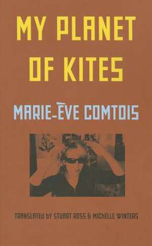 My Planet of Kites de Marie-Eve Comtois