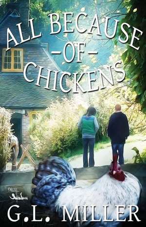 All Because of Chickens de G. L. Miller