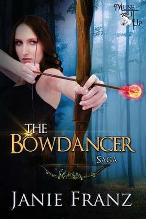 The Bowdancer Saga de Janie Franz