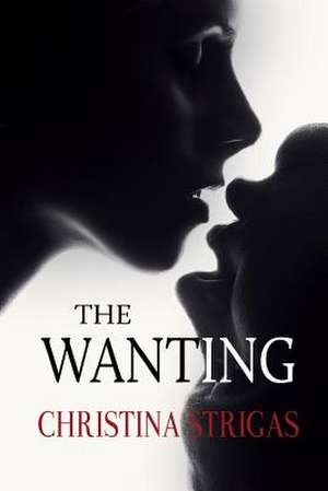 The Wanting de Christina Strigas