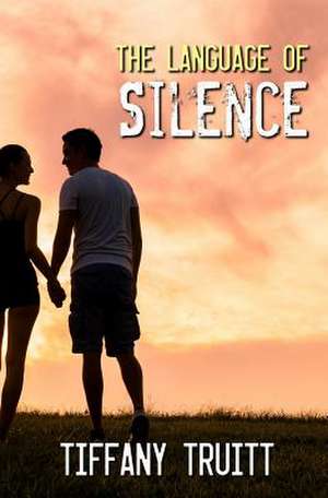 The Language of Silence de Tiffany Truitt