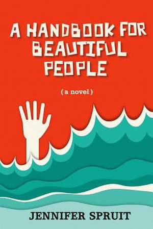 A Handbook for Beautiful People de Jennifer Spruit