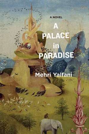 A Palace in Paradise de Mehri Yalfani