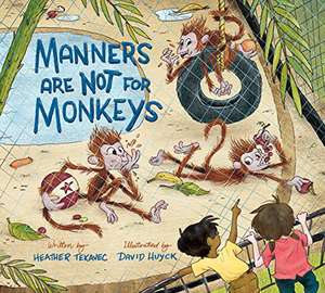 Manners are Not for Monkeys de David Huyck