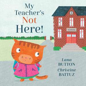 My Teacher's Not Here! de Lana Button