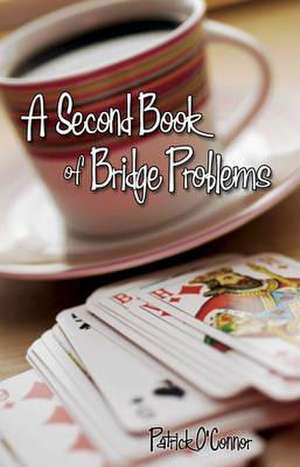 A Second Book of Bridge Problems de Patrick O'Connor