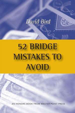 52 Bridge Mistakes to Avoid de David Bird