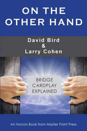 On the Other Hand: Bridge cardplay explained de David Bird