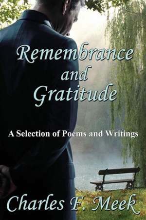 Remembrance and Gratitude de Charles F. Meek