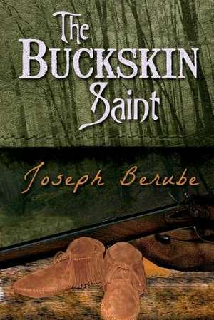 The Buckskin Saint de Joseph Berube