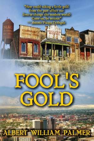 Fool's Gold de Albert William Palmer