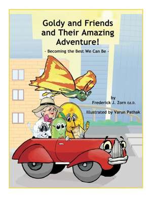 Goldy and Friends and Their Amazing Adventure! de Frederick J. Zorn