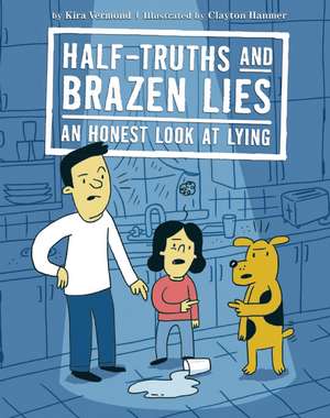 Half-Truths and Brazen Lies: An Honest Look at Lying de Kira Vermond