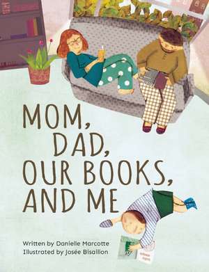 Mom, Dad, Our Books, and Me de Danielle Marcotte