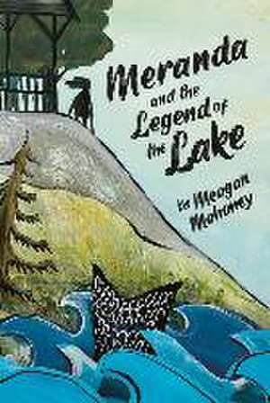 Meranda and the Legend of the Lake de Meagan Mahoney