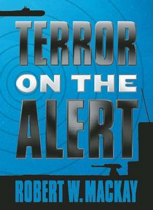 Terror on the Alert de Robert W. Mackay