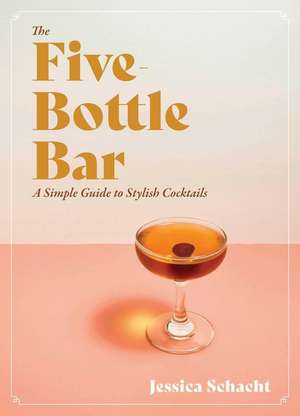 The Five-Bottle Bar de Jessica Schacht