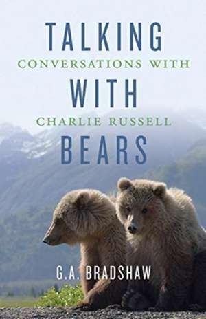 Talking with Bears de G A Bradshaw