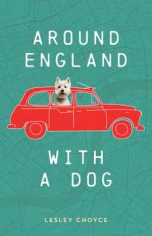 Around England with a Dog de Lesley Choyce