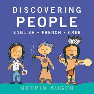 Discovering People: English * French * Cree de Neepin Auger