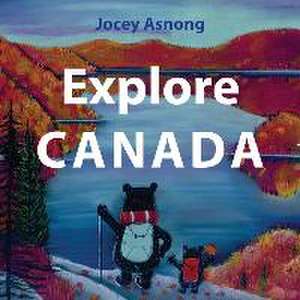 Explore Canada de Jocey Asnong