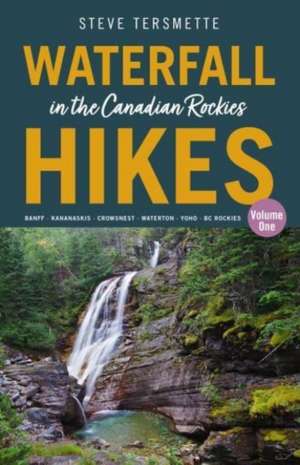 Waterfall Hikes in the Canadian Rockies - Volume 1 de Steve Tersmette