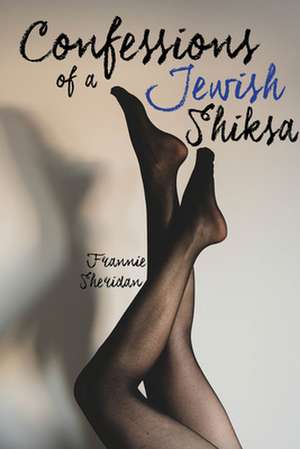 Confessions of a Jewish Shiksa de Frannie Sheridan