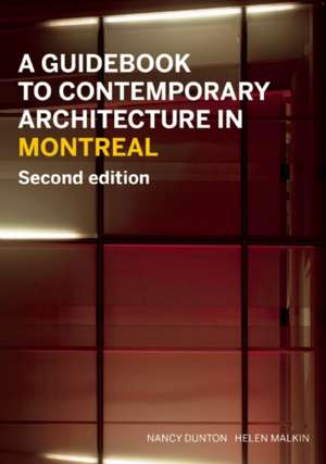 A Guidebook to Contemporary Architecture in Montreal de Nancy Dunton