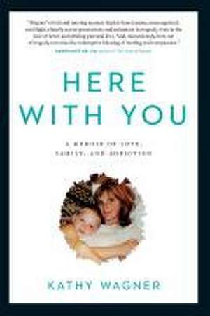 Here With You de Kathy Wagner